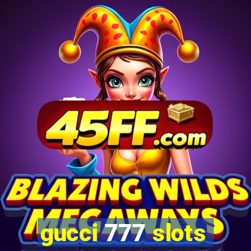 gucci 777 slots